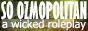 so ozmopolitan